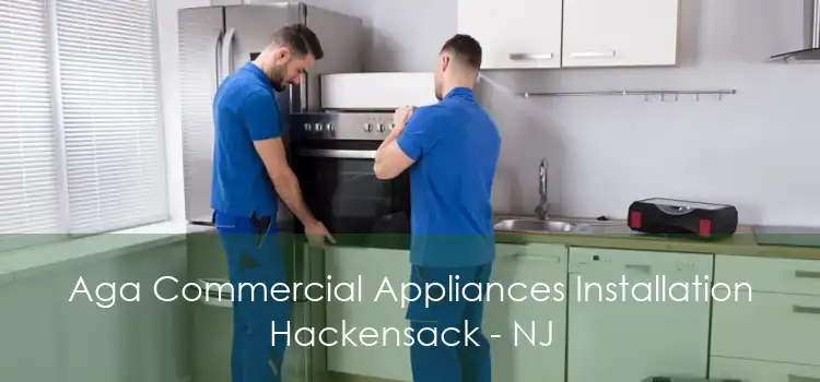 Aga Commercial Appliances Installation Hackensack - NJ