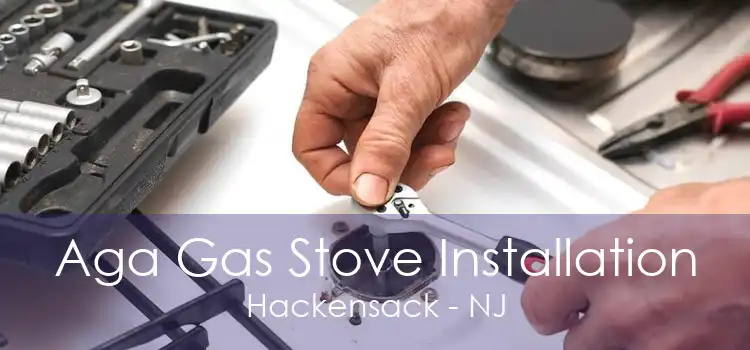 Aga Gas Stove Installation Hackensack - NJ