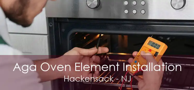 Aga Oven Element Installation Hackensack - NJ