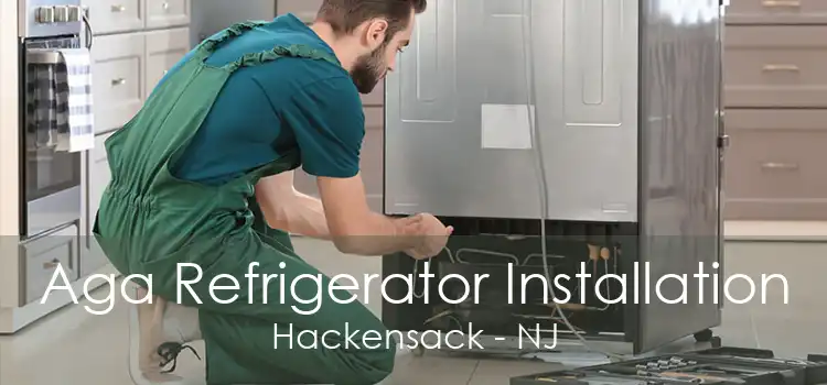 Aga Refrigerator Installation Hackensack - NJ