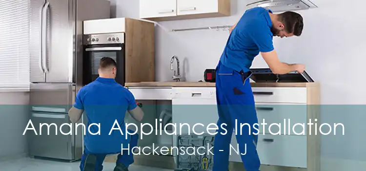 Amana Appliances Installation Hackensack - NJ