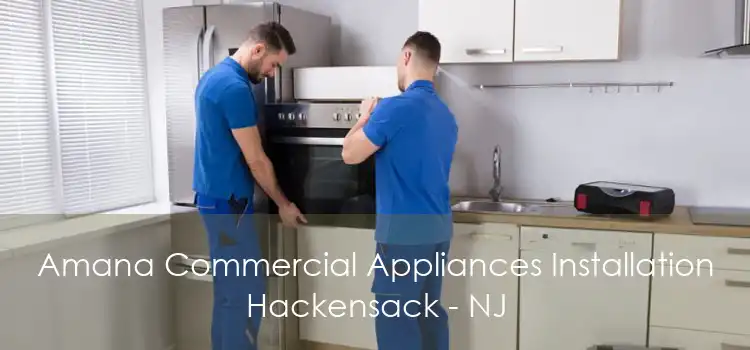 Amana Commercial Appliances Installation Hackensack - NJ