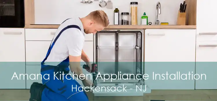 Amana Kitchen Appliance Installation Hackensack - NJ