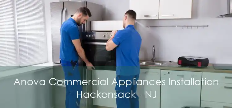 Anova Commercial Appliances Installation Hackensack - NJ