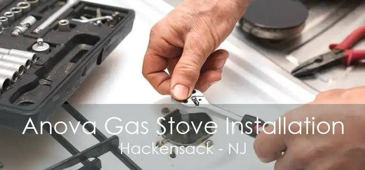 Anova Gas Stove Installation Hackensack - NJ