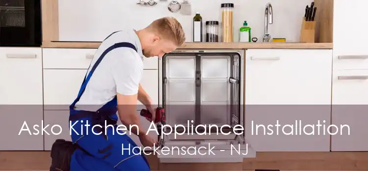 Asko Kitchen Appliance Installation Hackensack - NJ