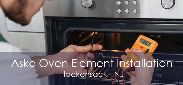 Asko Oven Element Installation Hackensack - NJ