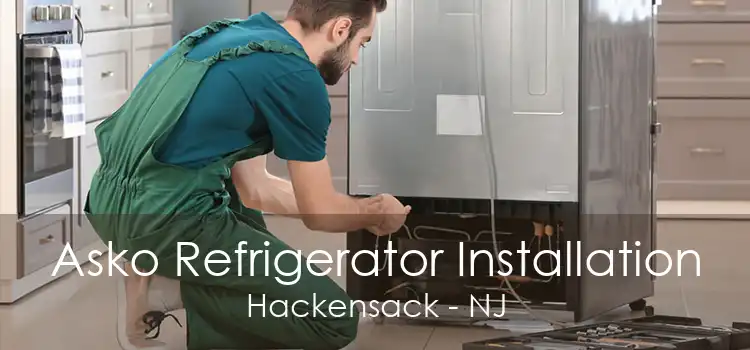 Asko Refrigerator Installation Hackensack - NJ