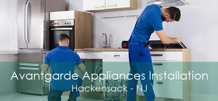 Avantgarde Appliances Installation Hackensack - NJ