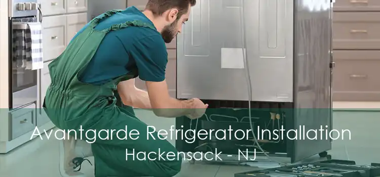 Avantgarde Refrigerator Installation Hackensack - NJ