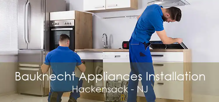 Bauknecht Appliances Installation Hackensack - NJ