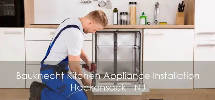 Bauknecht Kitchen Appliance Installation Hackensack - NJ