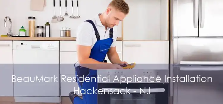 BeauMark Residential Appliance Installation Hackensack - NJ