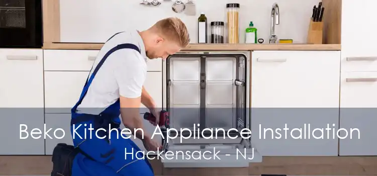 Beko Kitchen Appliance Installation Hackensack - NJ