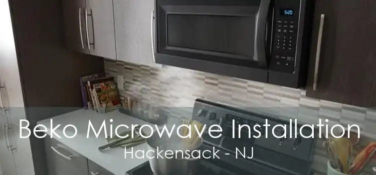 Beko Microwave Installation Hackensack - NJ