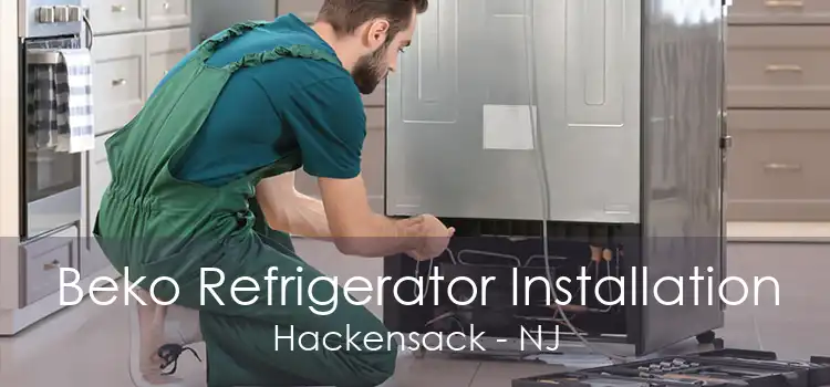 Beko Refrigerator Installation Hackensack - NJ