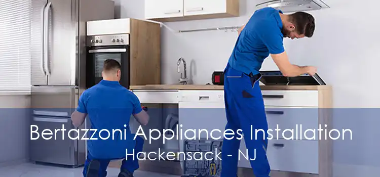 Bertazzoni Appliances Installation Hackensack - NJ