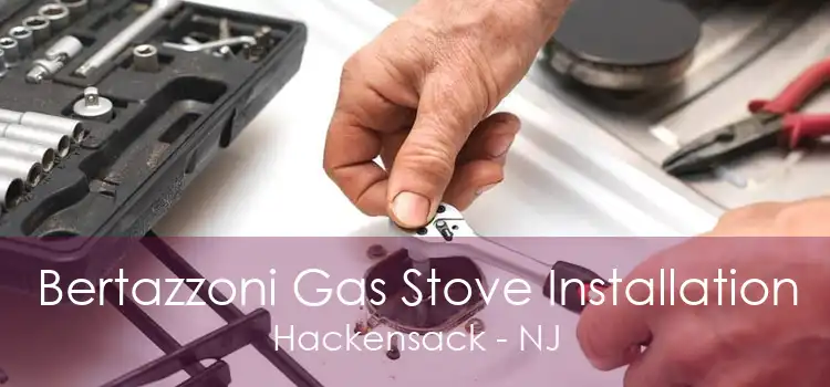 Bertazzoni Gas Stove Installation Hackensack - NJ