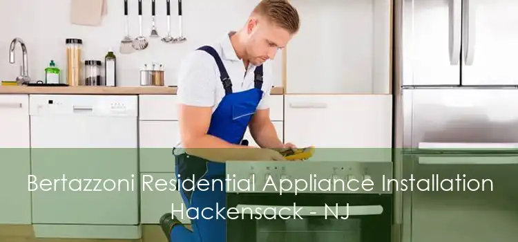 Bertazzoni Residential Appliance Installation Hackensack - NJ