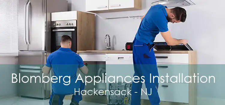 Blomberg Appliances Installation Hackensack - NJ