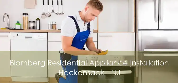 Blomberg Residential Appliance Installation Hackensack - NJ