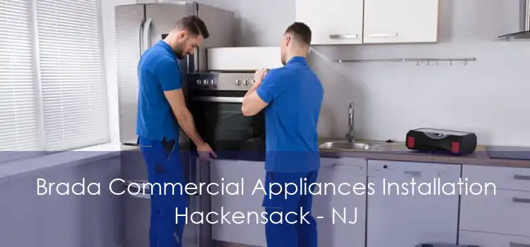 Brada Commercial Appliances Installation Hackensack - NJ