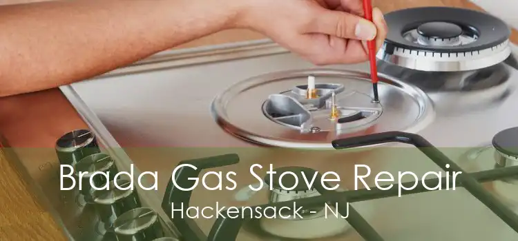 Brada Gas Stove Repair Hackensack - NJ