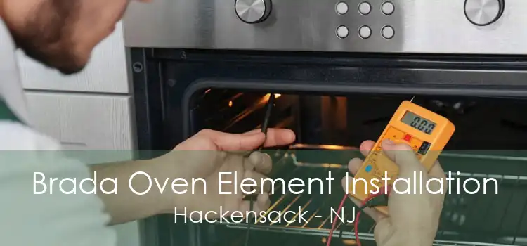 Brada Oven Element Installation Hackensack - NJ