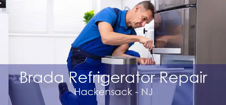 Brada Refrigerator Repair Hackensack - NJ