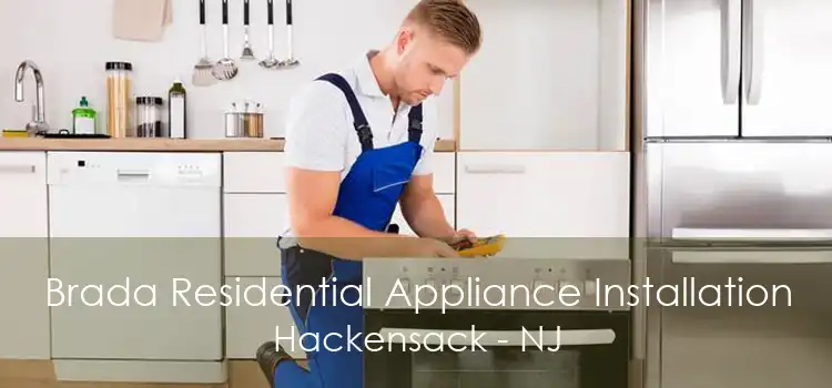 Brada Residential Appliance Installation Hackensack - NJ