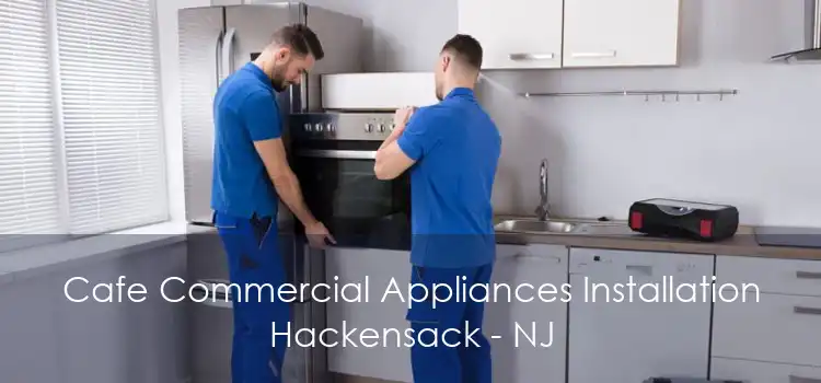 Cafe Commercial Appliances Installation Hackensack - NJ