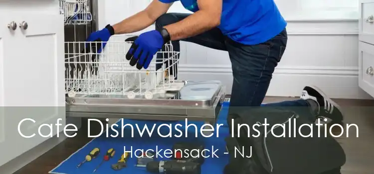 Cafe Dishwasher Installation Hackensack - NJ