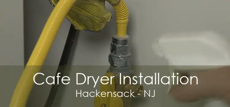 Cafe Dryer Installation Hackensack - NJ