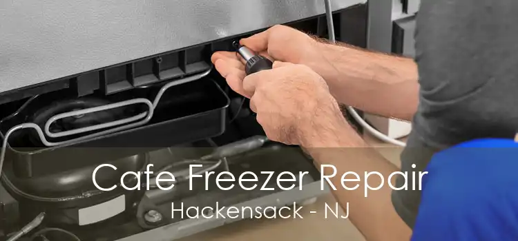 Cafe Freezer Repair Hackensack - NJ