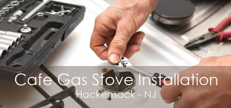 Cafe Gas Stove Installation Hackensack - NJ