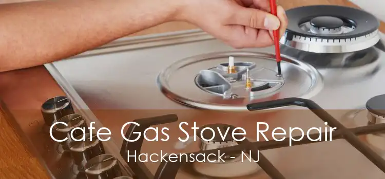 Cafe Gas Stove Repair Hackensack - NJ