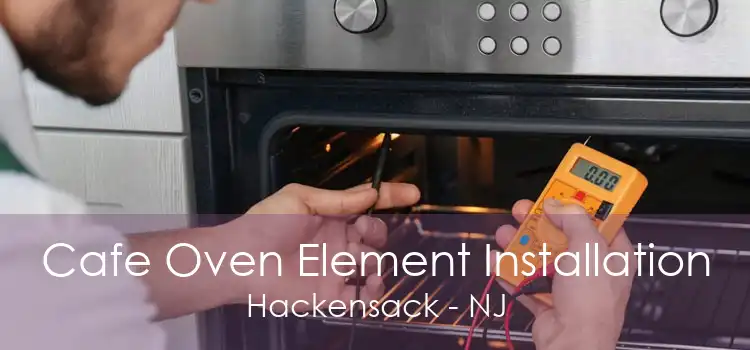 Cafe Oven Element Installation Hackensack - NJ