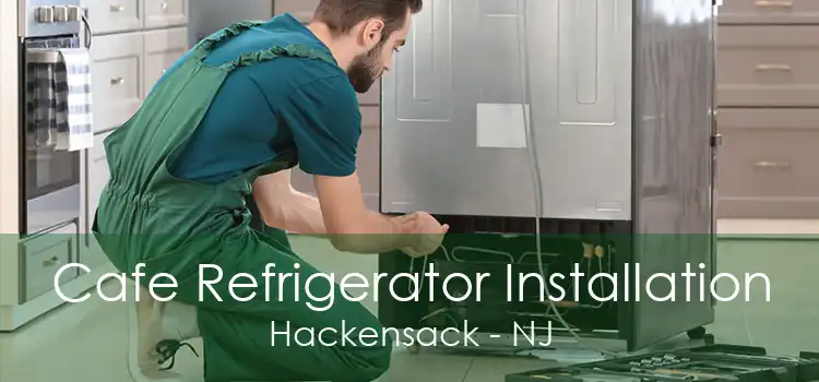 Cafe Refrigerator Installation Hackensack - NJ