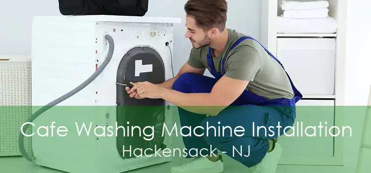 Cafe Washing Machine Installation Hackensack - NJ