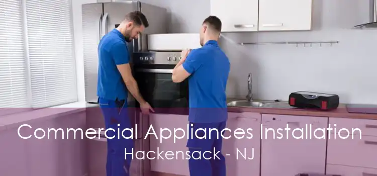 Commercial Appliances Installation Hackensack - NJ