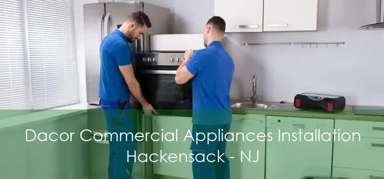 Dacor Commercial Appliances Installation Hackensack - NJ