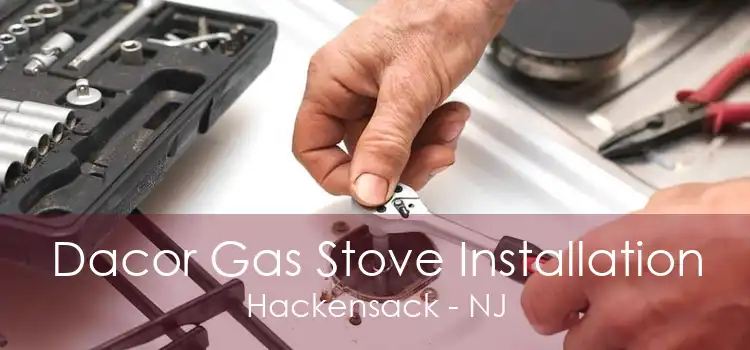 Dacor Gas Stove Installation Hackensack - NJ