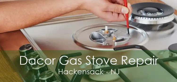 Dacor Gas Stove Repair Hackensack - NJ