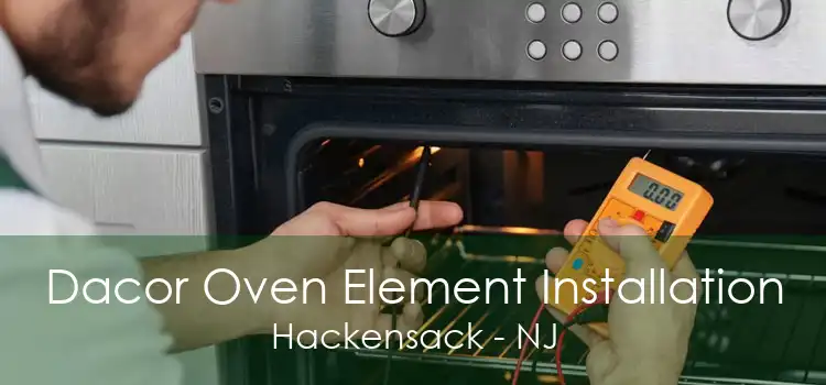 Dacor Oven Element Installation Hackensack - NJ