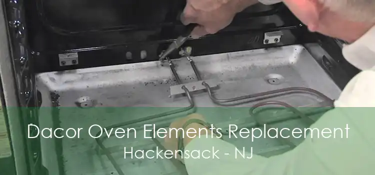 Dacor Oven Elements Replacement Hackensack - NJ