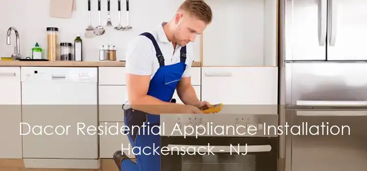 Dacor Residential Appliance Installation Hackensack - NJ