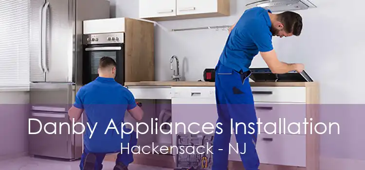 Danby Appliances Installation Hackensack - NJ