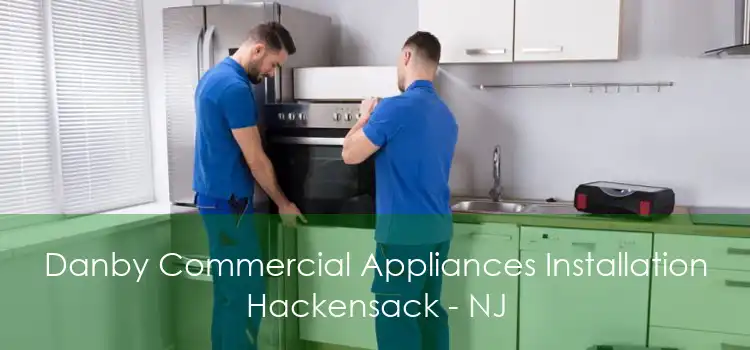 Danby Commercial Appliances Installation Hackensack - NJ