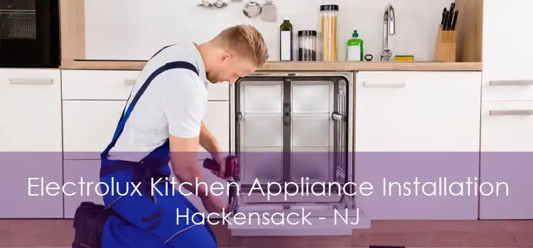 Electrolux Kitchen Appliance Installation Hackensack - NJ