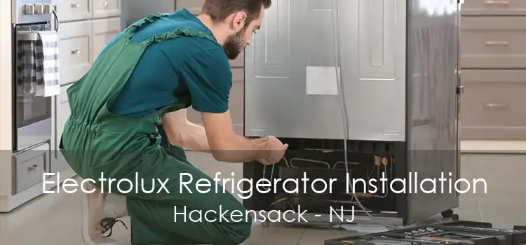 Electrolux Refrigerator Installation Hackensack - NJ